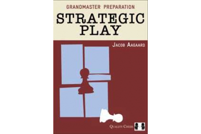 Grandmaster Preparation - Strategic Play (hardcover) by Jacob Aagaard